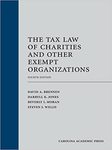 The Tax Law of Charities and Other Exempt Organizations, 4th Edition by Darryll K. Jones